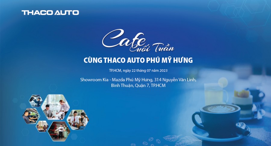 Sự kiện cafe cuối tuần cùng THACO AUTO Phú Mỹ Hưng