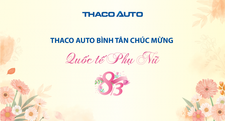 THACO AUTO BÌNH TÂN CHÚC MỪNG 8/3