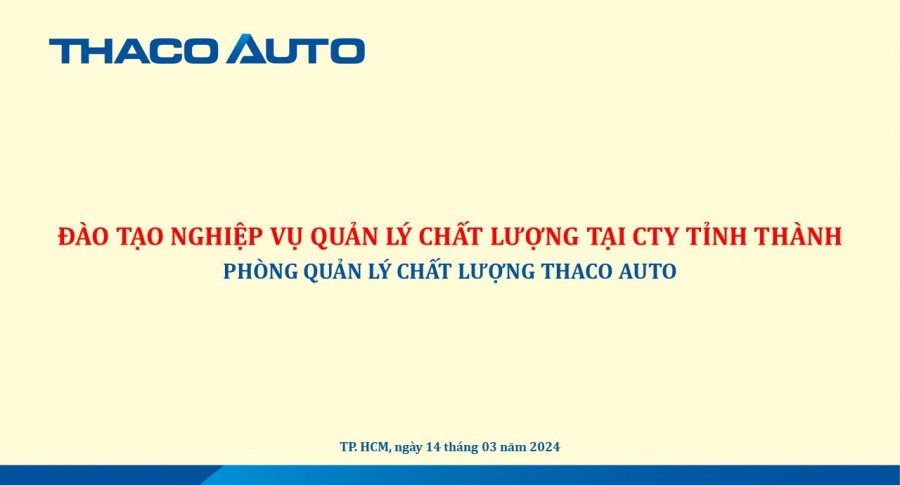 THACO AUTO Phú Mỹ Hưng tham gia chương trình đào tạo “Nghiệp vụ quản lý chất lượng xe cho nhân sự Quản lý Chất lượng Công ty tỉnh thành”