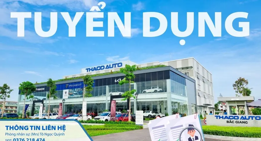 [TUYỂN DỤNG] THACO AUTO BẮC GIANG TUYỂN DỤNG