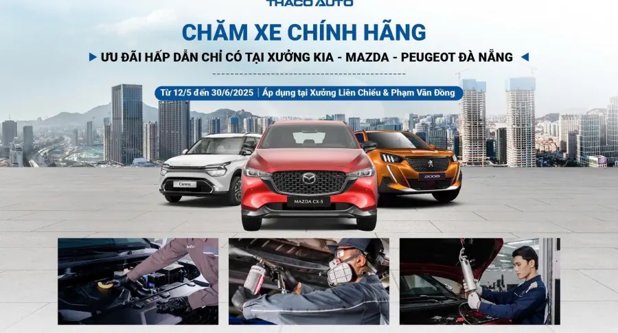 CHĂM XE CHÍNH HÃNG – ƯU ĐÃI HẤP DẪN CHỈ CÓ TẠI XƯỞNG KIA - MAZDA - PEUGEOT