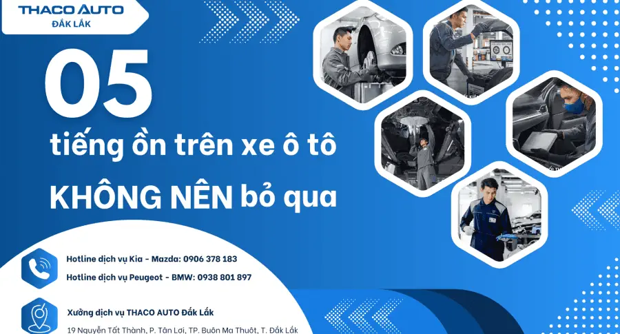 Cùng THACO AUTO Đắk Lắk tìm hiểu 05 tiếng ồn không nên bỏ qua