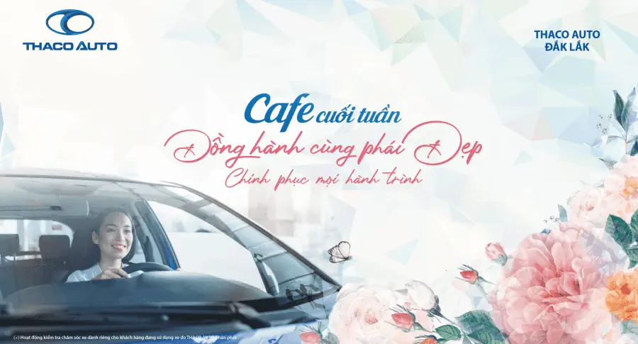 "Cafe cuối tuần cùng THACO AUTO Đắk Lắk” - Nơi phái đẹp tận hưởng hành trình theo cách riêng