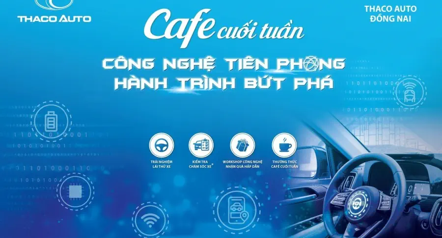 THACO AUTO ĐỒNG NAI TỔ CHỨC CHƯƠNG TRÌNH CÀ PHÊ CUỐI TUẦN