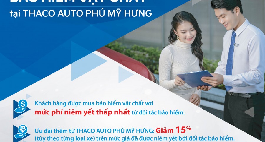 “An tâm tuyệt đối” khi mua bảo hiểm vật chất tại THACO AUTO Phú Mỹ Hưng