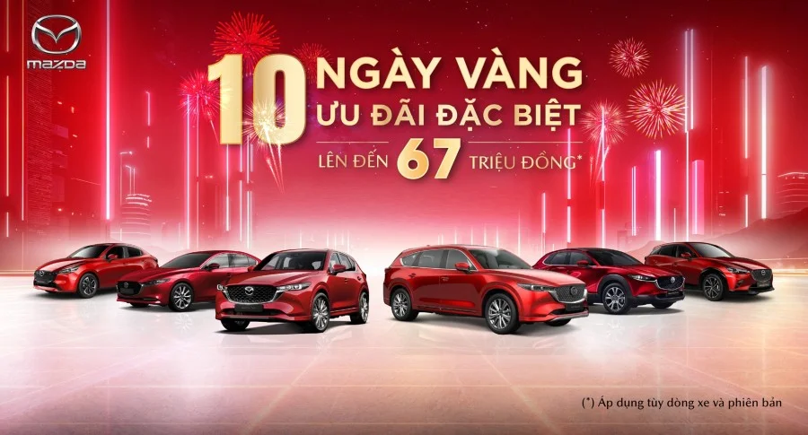 Mazda ưu đãi 10 ngày vàng– Thời điểm để sở hữu xe mơ ước!