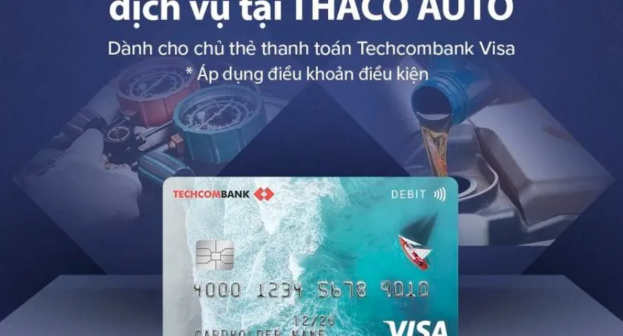 ƯU ĐÃI 10% DỊCH VỤ TẠI THACO AUTO DÀNH CHO CHỦ THẺ THANH TOÁN TECHCOMBANK VISA