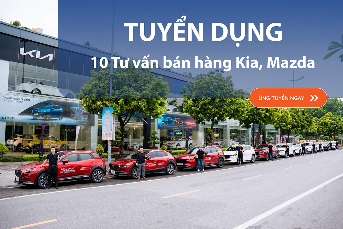 THACO AUTO Long Biên - Hà Nội tuyển dụng Tư vấn bán hàng xe Kia, Mazda