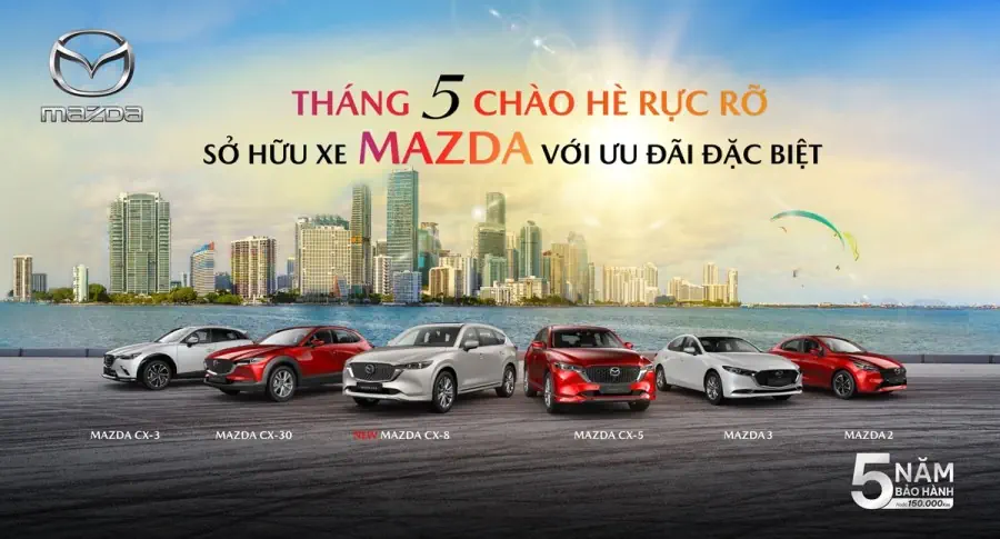 THÁNG 5/2025, MAZDA VIỆT NAM TUNG ƯU ĐÃI ĐẶC BIỆT CHÀO HÈ
