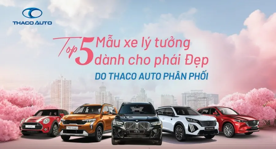 Top 5 mẫu xe lý tưởng dành cho phái đẹp do THACO AUTO phân phối