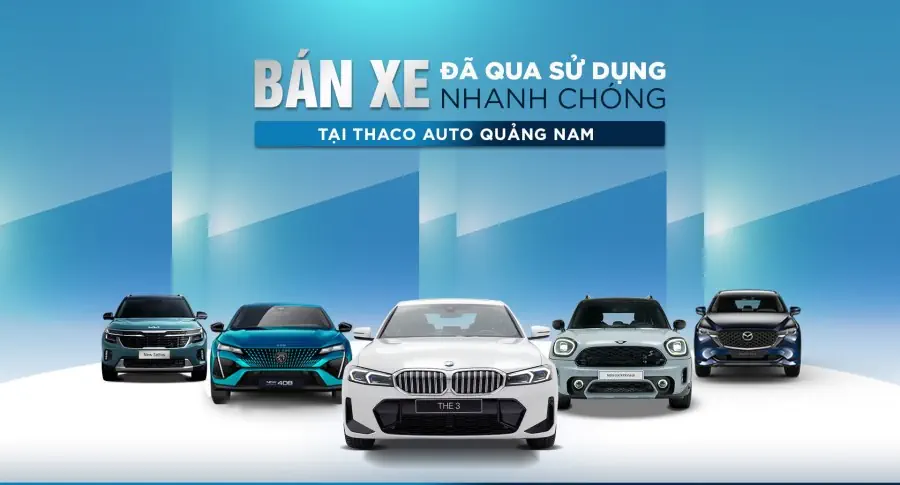 Bán xe đã qua sử dụng nhanh chóng tại THACO AUTO Quảng Nam