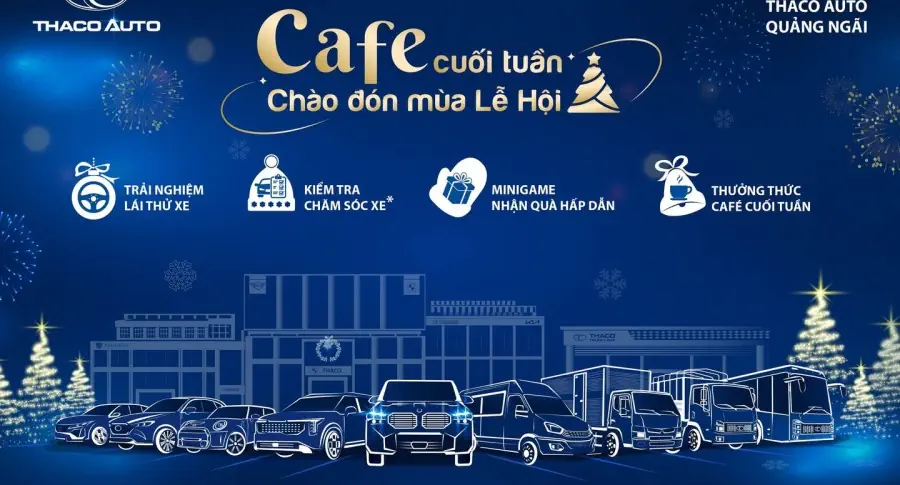 [Quảng Ngãi | 21.12.2024] Cafe Cuối Tuần Chào Đón Mùa Lễ Hội Cùng THACO AUTO Quảng Ngãi.