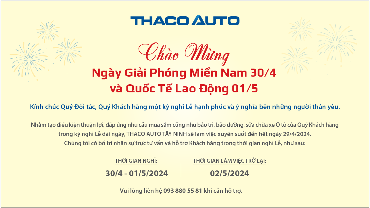 THACO AUTO TÂY NINH THÔNG BÁO LỊCH HOẠT ĐỘNG TRONG DỊP LỄ 30/04 - 01/05