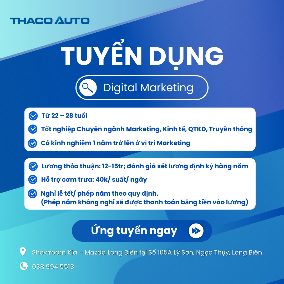 THACO AUTO LONG BIÊN TUYỂN DỤNG DIGITAL MARKETING - CHẶNG ĐƯỜNG PHÁT TRIỂN RỘNG MỞ