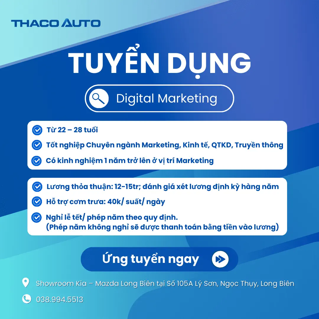 THACO AUTO LONG BIÊN TUYỂN DỤNG DIGITAL MARKETING - CHẶNG ĐƯỜNG PHÁT TRIỂN RỘNG MỞ