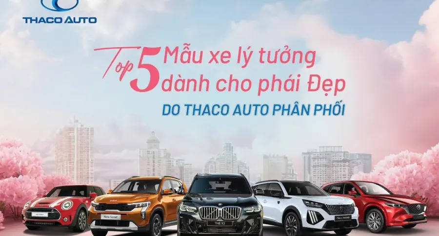 TOP 5 MẪU XE LÝ TƯỞNG DÀNH CHO PHÁI ĐẸP DO THACO AUTO BẮC GIANG PHÂN PHỐI