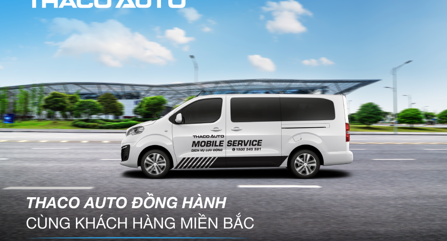 THACO AUTO TĂNG CƯỜNG HỖ TRỢ KHÁCH HÀNG KHU VỰC MIỀN BẮC