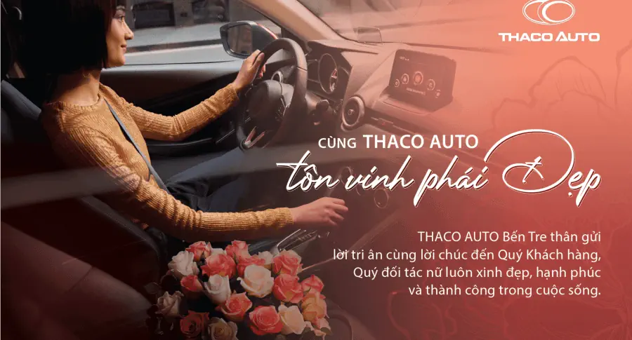 CÙNG THACO AUTO BẾN TRE TÔN VINH PHÁI ĐẸP