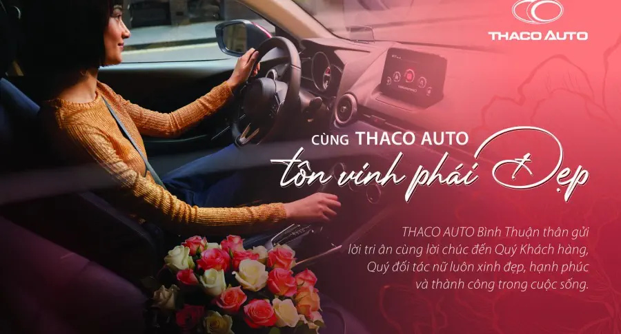 CÙNG THACO AUTO BÌNH THUẬN TÔN VINH PHÁI ĐẸP