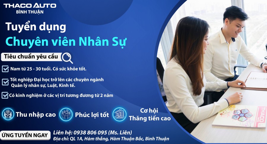 Công ty THACO AUTO Bình Thuận tuyển dụng CHUYÊN VIÊN NHÂN SỰ.