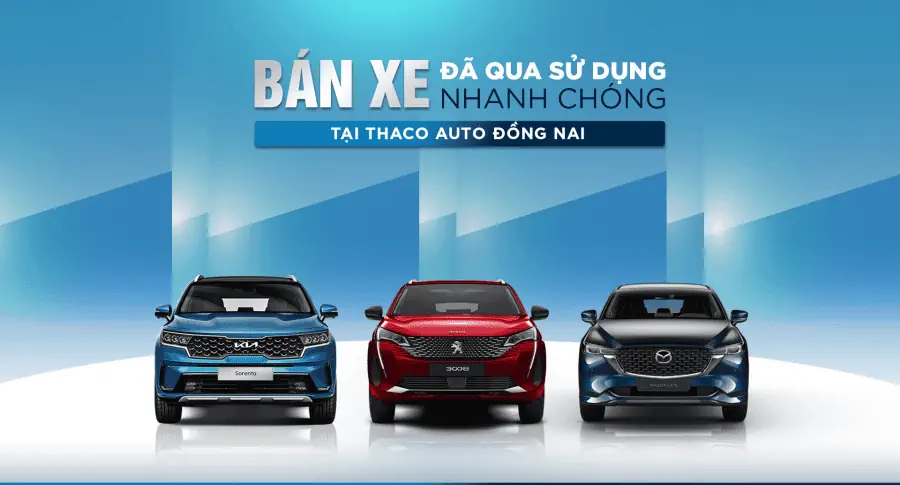 Bán xe đã qua sử dụng nhanh chóng tại THACO AUTO Đồng Nai