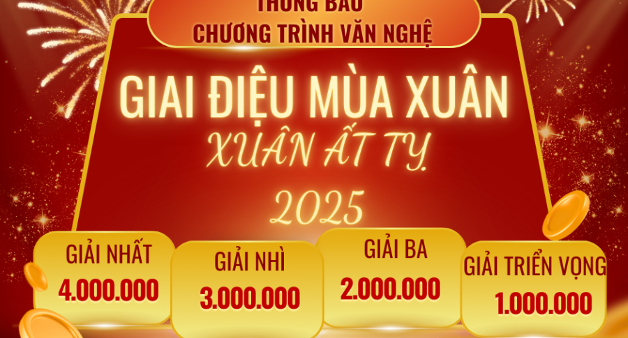 Thông báo chương trình văn nghệ với chủ đề "GIAI ĐIỆU MÙA XUÂN – XUÂN ẤT TỴ 2025"