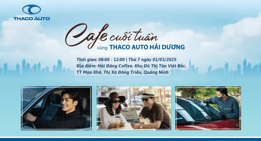 HẸN CAFÉ CUỐI TUẦN CÙNG THACO AUTO HẢI DƯƠNG TẠI MẠO KHÊ, ĐÔNG TRIỀU