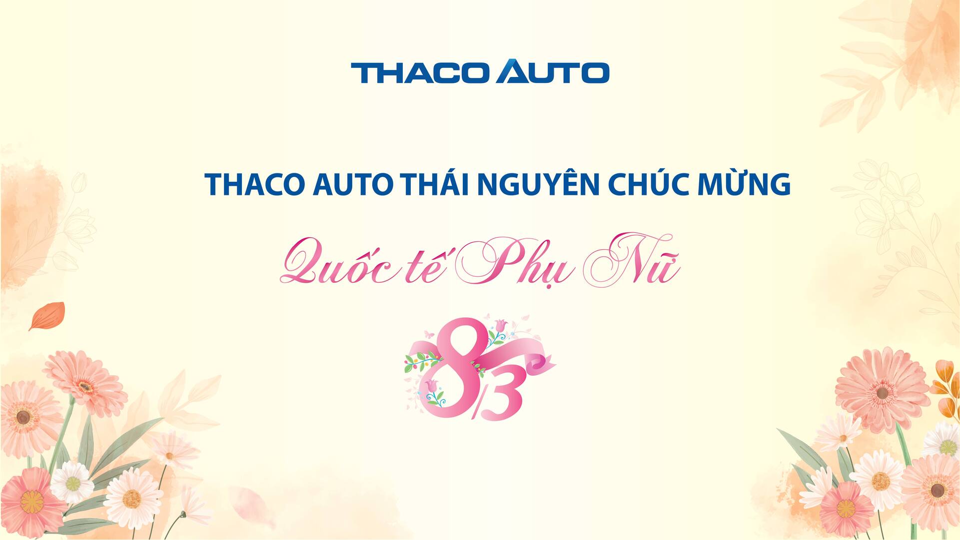 THACO AUTO THÁI NGUYÊN CHÚC MỪNG NGÀY QUỐC TẾ PHỤ NỮ MÙNG 8 THÁNG 3