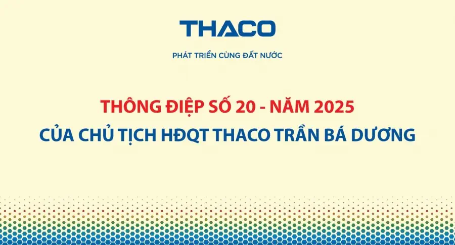 Thông điệp số 20 - năm 2025 của Chủ tịch HĐQT THACO Trần Bá Dương