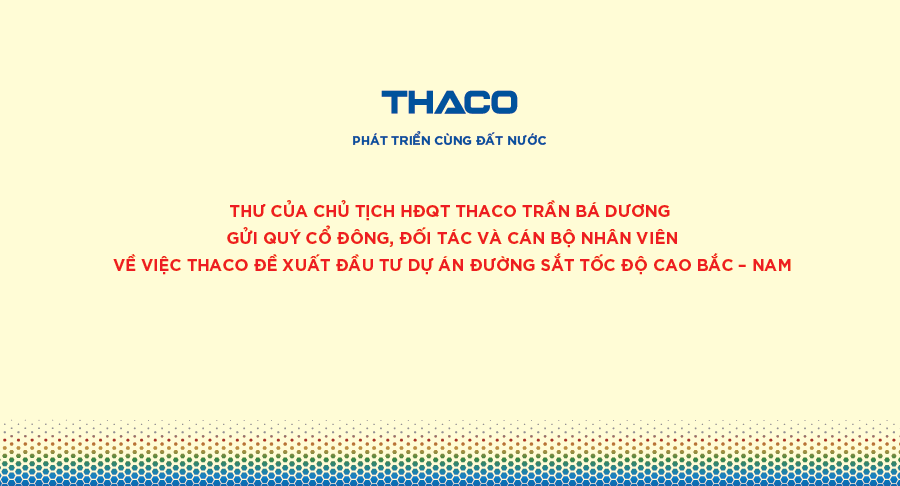 Thư của Chủ tịch HĐQT THACO Trần Bá Dương về việc THACO đề xuất đầu tư Dự án Đường sắt tốc độ cao Bắc – Nam