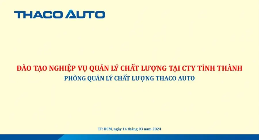 Đào tạo nâng cao nghiệp vụ quản lý chất lượng xe tại THACO AUTO Vĩnh Long