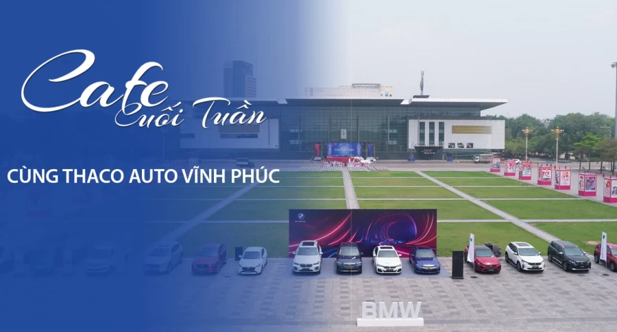 MỘT NGÀY BẬN RỘN CHUẨN BỊ SỰ KIỆN "CAFE CUỐI TUẦN CÙNG THACO AUTO VĨNH PHÚC" CỦA CBCNV THACO AUTO VĨNH PHÚC