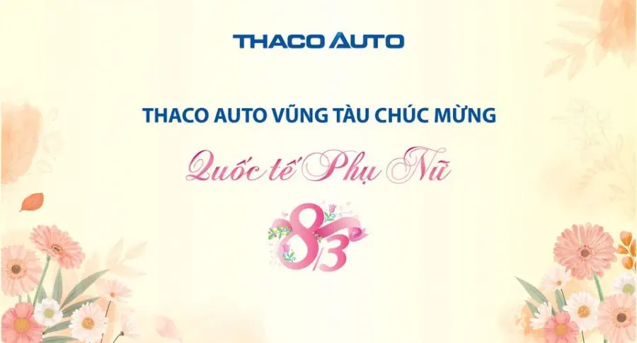 THACO AUTO VŨNG TÀU CHÚC MỪNG NGÀY QUỐC TẾ PHỤ NỮ 8/3